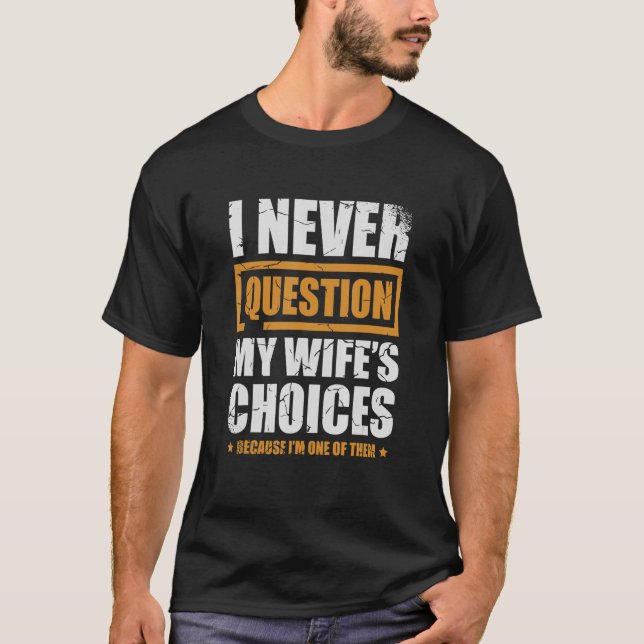 Camiseta Eu nunca questiono o Casamento de escolhas da minh (Frente)