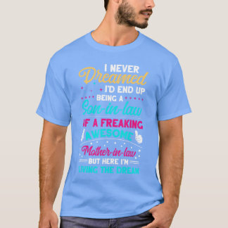 Camiseta Eu nunca sonhei que acabaria sendo um genro incrív