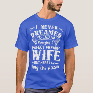 Camiseta Eu nunca sonhei que eu acabaria casando com um per