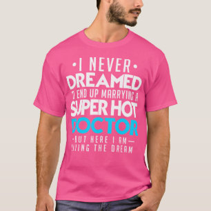 Camiseta Eu Nunca Sonhei Que Eu Acabaria Se Casando Com Um