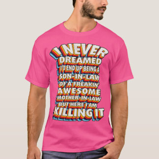 Camiseta Eu Nunca Sonhei Que Eu Acabasse Sendo Um Filho De