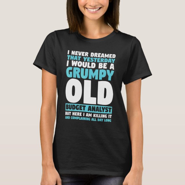Camiseta Eu Nunca Sonhei Que Eu Seria Um Velho Budge Engraç (Frente)
