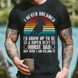 Camiseta Eu nunca sonhei que iria crescer para ser Pai de C