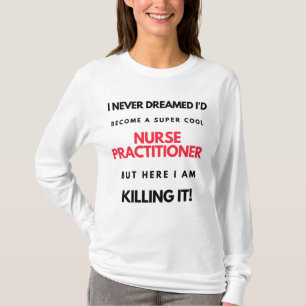 Camiseta Eu nunca sonhei que me tornaria uma enfermeira sup
