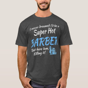 Camiseta EU NUNCA SONHEI QUE O Ix27D SEJA UM BARBER SUPER Q