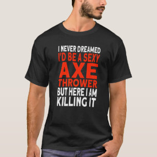 Camiseta Eu nunca sonhei que seria um Lançador de Machado M