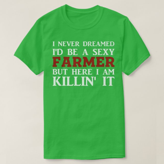 Camiseta Eu nunca sonhei que seria um Sey Farmer, mas aqui  (Frente do Design)