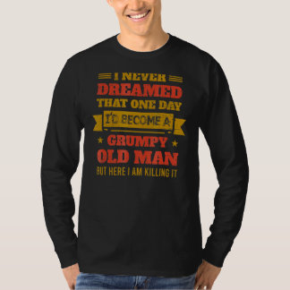 Camiseta Eu Nunca Sonhei Que Seria Um Velho Engraçado Aqui