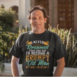 Camiseta Eu nunca sonhei que seria um velho rabugento