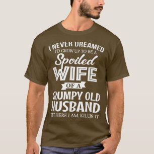 Camiseta Eu Nunca Sonhei Ser Uma Esposa Mimada De Minha Rai