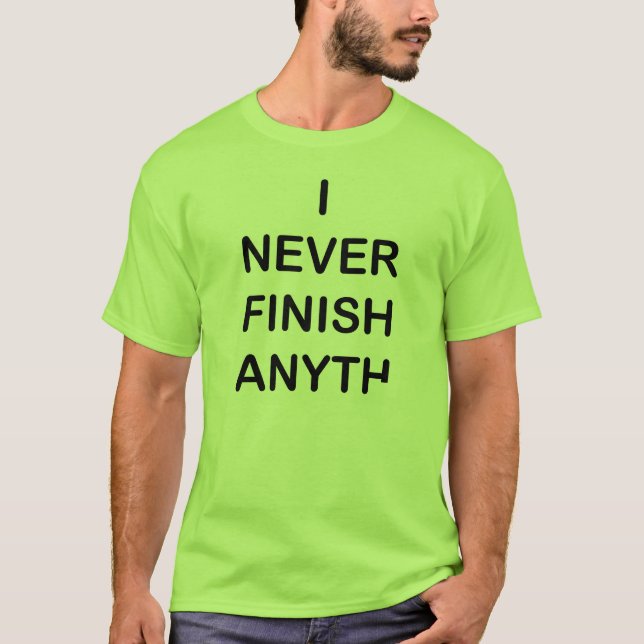 Camiseta Eu nunca termino o t-shirt de Anyhting (Frente)
