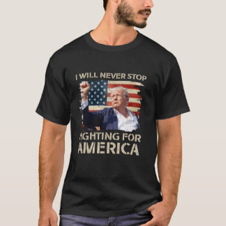 Camiseta Eu Nunca Vou Parar De Lutar Pela América Trump Str
