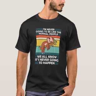 Camiseta Eu Nunca Vou Ser Como as Pessoas Normais Preguiça