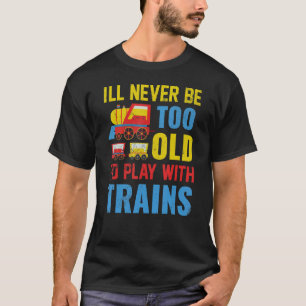 Camiseta Eu Nunca Vou Ser Velho Demais Para Brincar Com Com