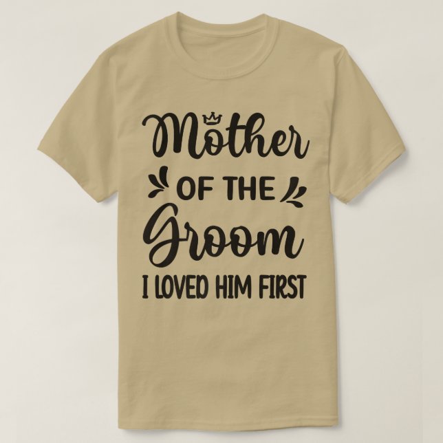 Camiseta Eu O Amava A Primeira Mãe Do Groom Mãe Groom Sh (Frente do Design)