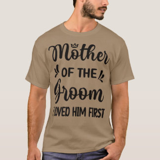 Camiseta Eu O Amava A Primeira Mãe Do Groom Mãe Groom Sh