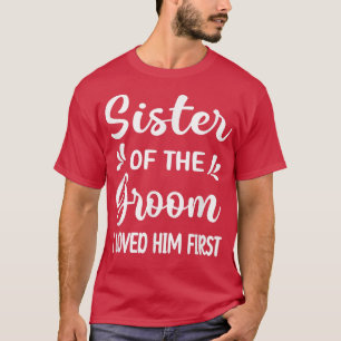 Camiseta Eu O Amava Primeira Irmã Do Groom Sis Groom Sh