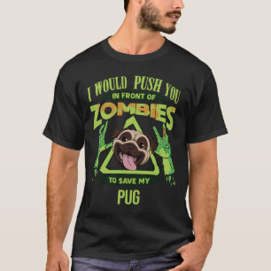 Camiseta Eu O Empurraria Na Frente Dos Zumbis Para Salvar M