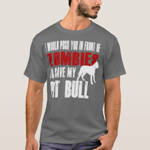 Camiseta Eu O Empurraria Na Frente Dos Zumbis Para Salvar M