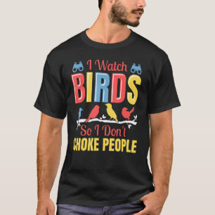 Camiseta Eu observo pássaros, então eu não engasgo Pessoas,