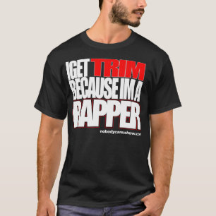 Camiseta Eu obtenho a guarnição porque im um rapper
