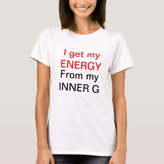 Camiseta Eu obtenho minha ENERGIA, de meu G INTERNO (Frente)