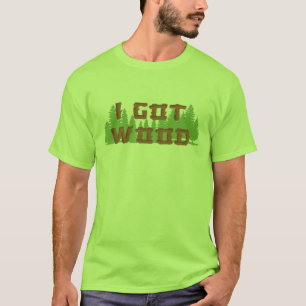 Camiseta Eu obtive a madeira - do morto