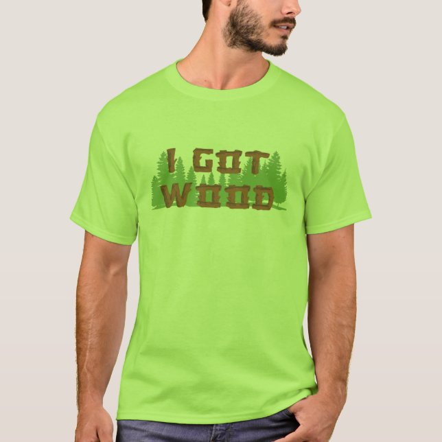 Camiseta Eu obtive a madeira - do morto (Frente)