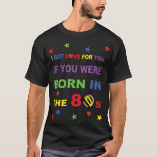 Camiseta Eu obtive o amor para você se você era nascido n