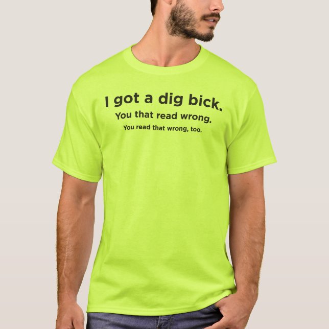Camiseta Eu obtive um bick da escavação (Frente)