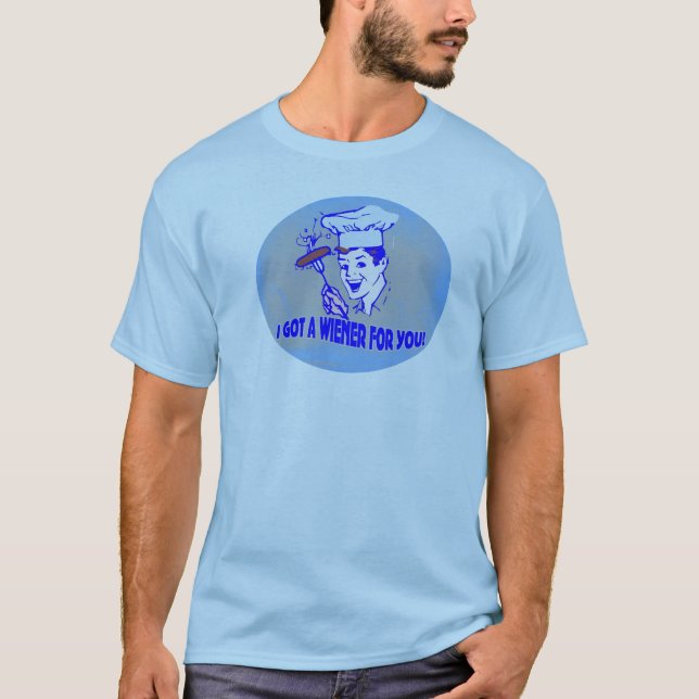 Camiseta Eu obtive um Wiener para você! (Frente)