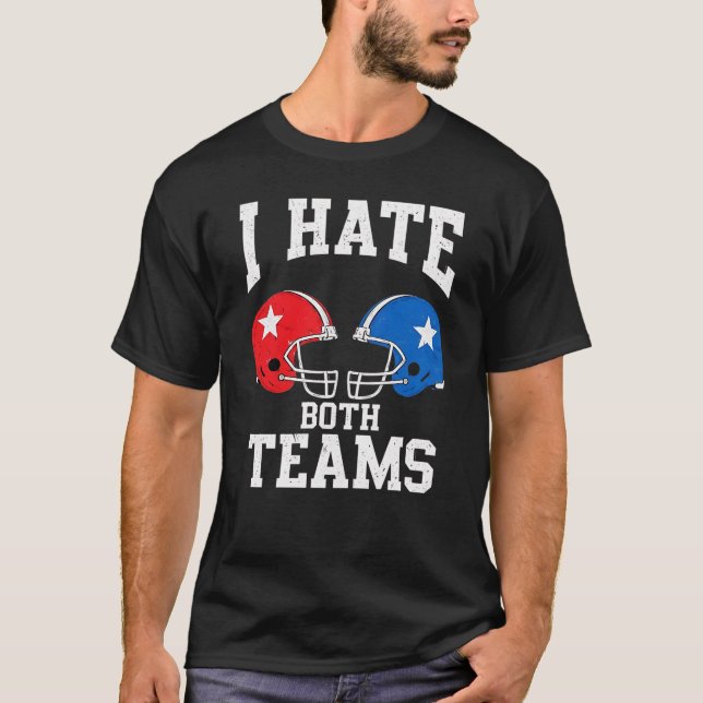 Camiseta Eu Odeio Ambas As Equipes Engraçada Rivalidade Ame (Frente)