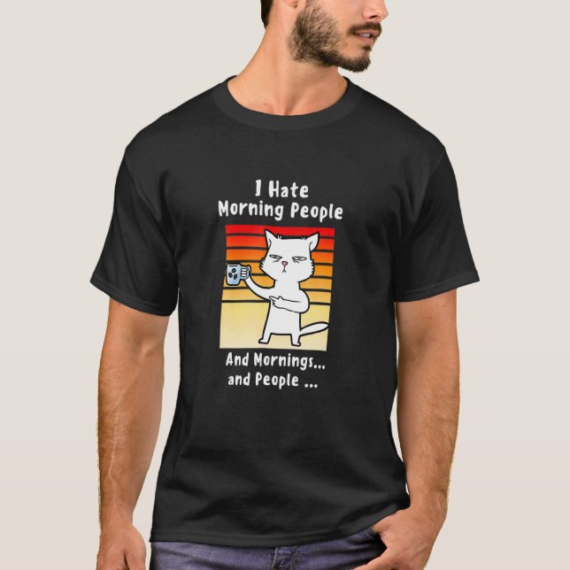 Camiseta Eu Odeio as Pessoas da Manhã Café Gato Para Mãe Ca (Frente)