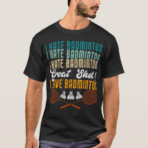 Camiseta Eu Odeio Badminton Ótimo Tiro Eu Amo Badminton Div