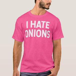 Camiseta Eu Odeio Cebolas Para Quem Detesta Cebola