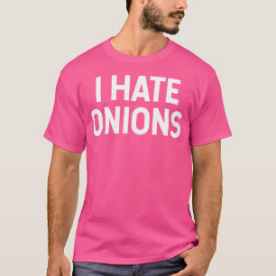Camiseta Eu Odeio Cebolas Para Quem Detesta Cebola