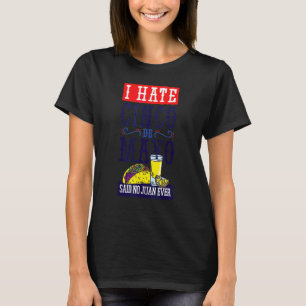 Camiseta Eu Odeio Cinco De Mayo Disse Não Juan Ever 5 De Ma
