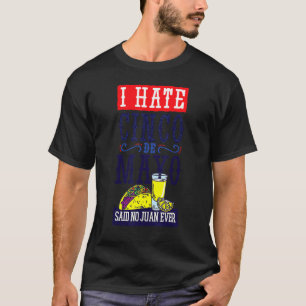 Camiseta Eu Odeio Cinco De Mayo Disse Não Juan Ever Fiesta