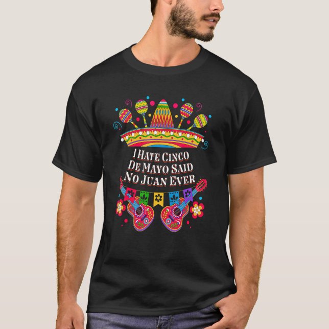 Camiseta Eu Odeio Cinco De Mayo Disse Não Juan Ever Mexican (Frente)