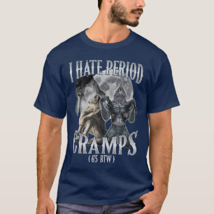 Camiseta Eu Odeio Cólicas Menstruais Cringe Alpha 65 BTW pe