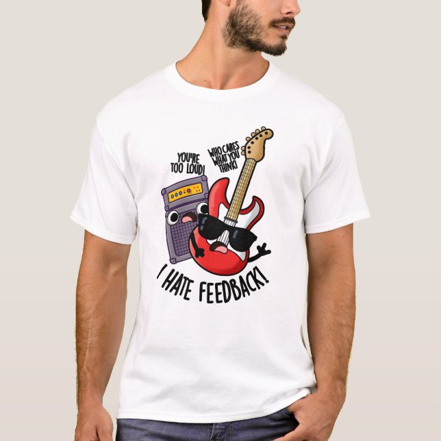 Camiseta Eu Odeio Feedback Piada de Guitarra Engraçada  (Frente)