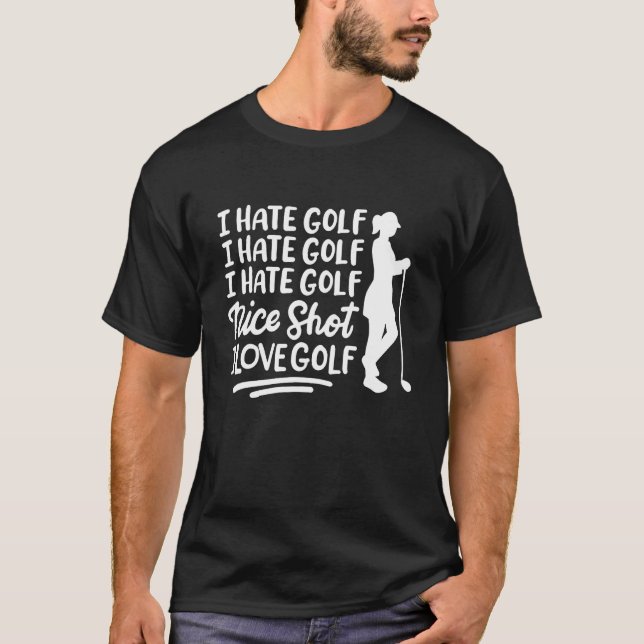 Camiseta Eu odeio Golf Eu odeio Golf Nice Shot Eu amo Golf (Frente)