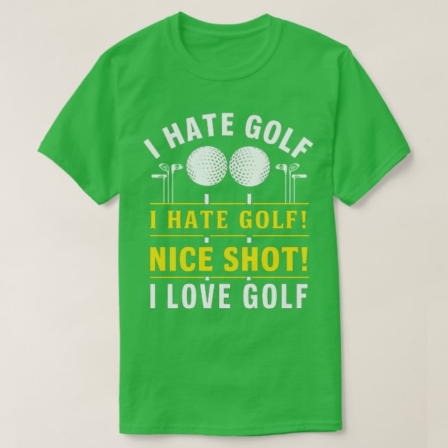 Camiseta Eu Odeio Golfe Eu Odeio Golfe Belo Tiro Eu Amo Gol (Frente do Design)