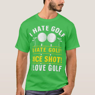 Camiseta Eu Odeio Golfe Eu Odeio Golfe Belo Tiro Eu Amo Gol