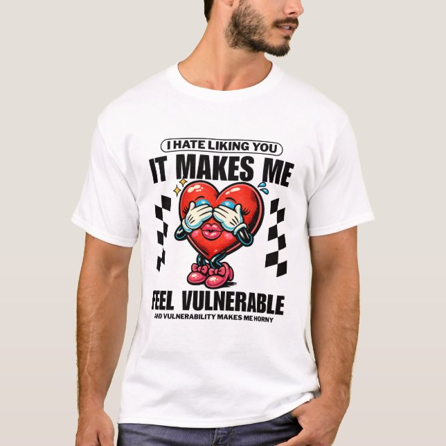 Camiseta Eu odeio gostar de você, isso me faz sentir vulner (Frente)