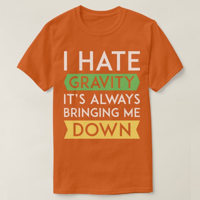 Camiseta Eu Odeio Gravidade (Frente do Design)