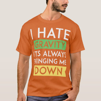 Camiseta Eu Odeio Gravidade