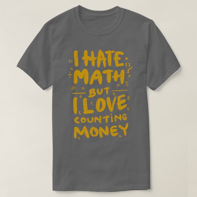 Camiseta Eu Odeio Matemática Mas Eu Adoro Contar Dinheiro M (Frente do Design)