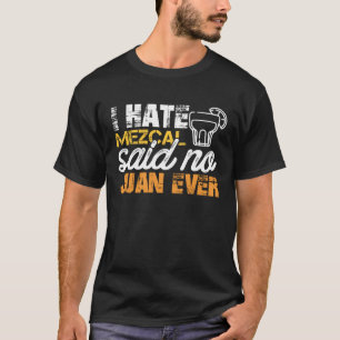 Camiseta Eu Odeio Mezcal Disse Nenhum Juan Já Cinco De Mayo