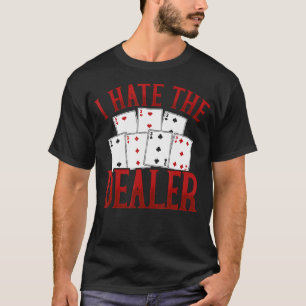Camiseta Eu Odeio O Cassino de Pôquer Blackjack do Dealer